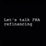 Let's talk FHA refinancing